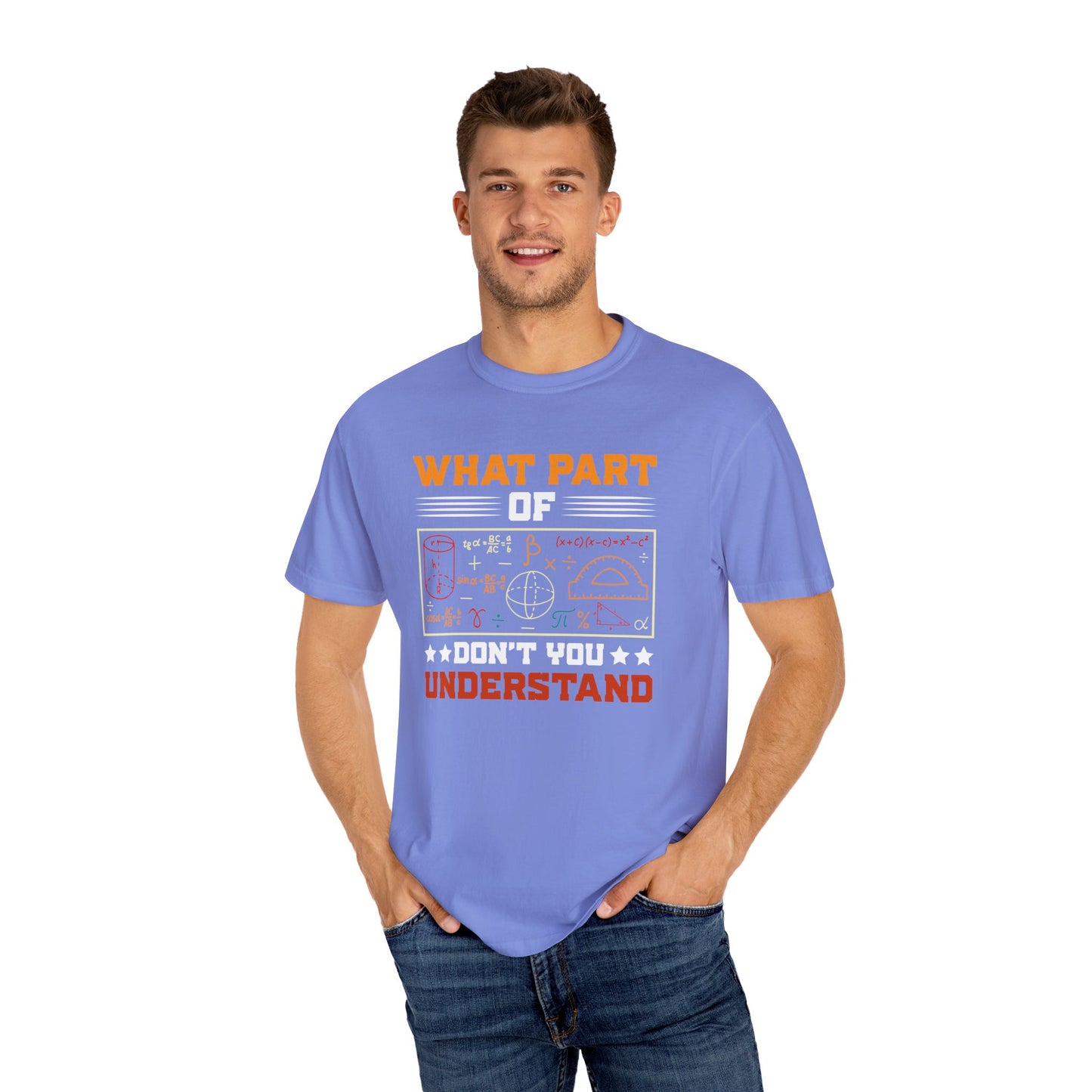 Multicolored What Part of MATH Don't You Understand, Comfort Colors Unisex Garment-Dyed T-shirt