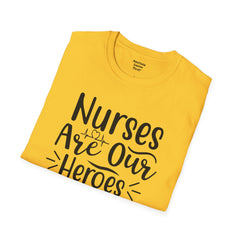 Nurses Are Our Heroes - Unisex Softstyle T-Shirt | Nurse Awareness,Medical Wear,Gift For Her,Scrubs Lover,Hospital Staff,Registered Nurse,RN