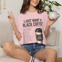 I Just Want a Black Coffee T-Shirt — Funny Barista List Graphic Tee for Coffee Lovers