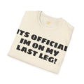 Im On My Last Leg Quote, Unisex Softstyle T-Shirt