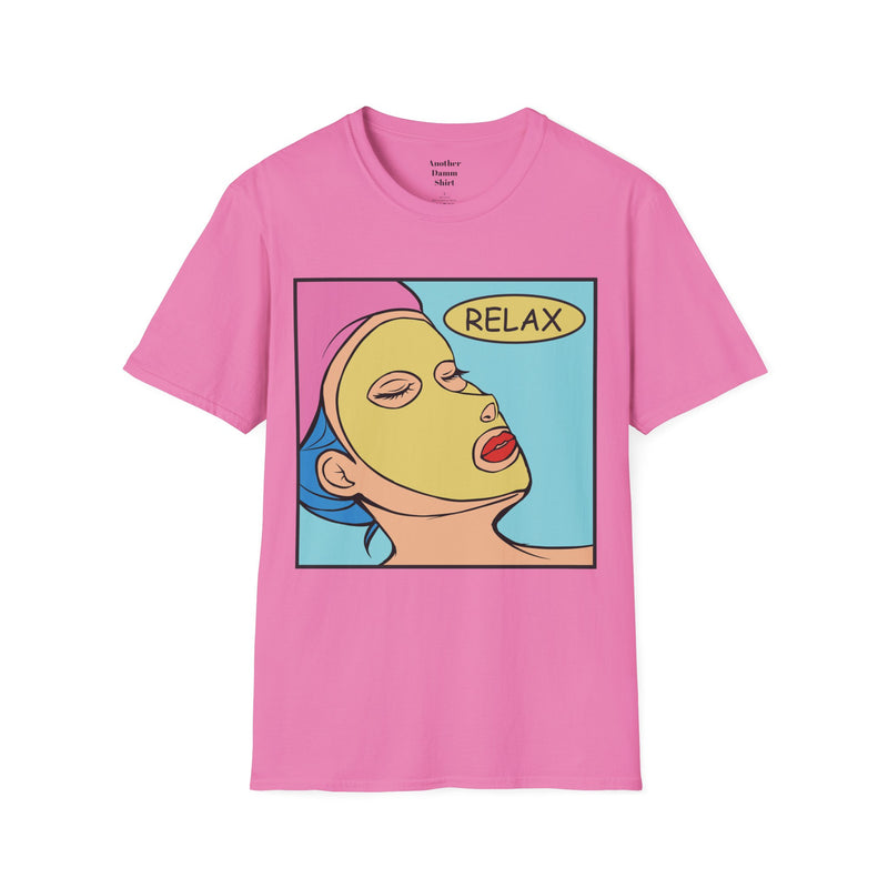 RELAX Pop Art Woman getting a SPA treatment Unisex Softstyle T Shirt  Must have T Shirt if going to the Beauty Palor or Spa