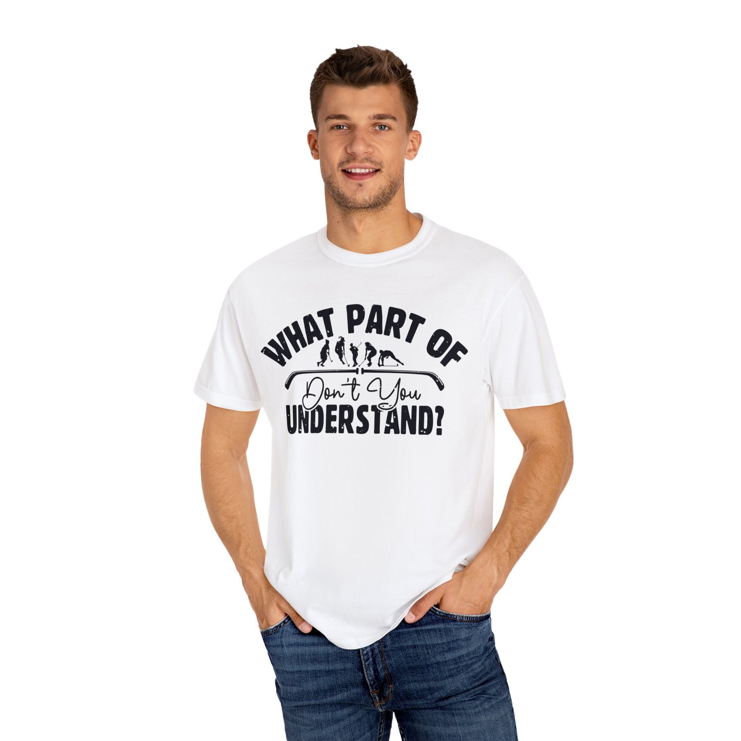 What Part of Field Hockey Don't You Understand, Comfort Colors Unisex Garment-Dyed T-shirt