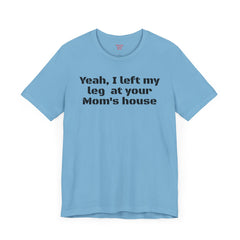 Funny Amputee Quote - Unisex Short Sleeve Tee,Amputee Awareness,Gift For Him,Leg Amputee,Limb Loss Awareness,Unique Amputee Gift,