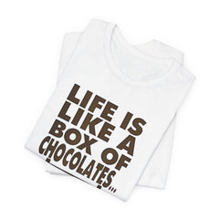 Inspirational Quote T-Shirt - Life is Like a Box of Chocolates