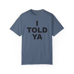 I TOLD YA movie tee, gift for her, gift for him, movie lover gift, film buff shirt, cinema fan tee, unique movie gift, pop culture shirt