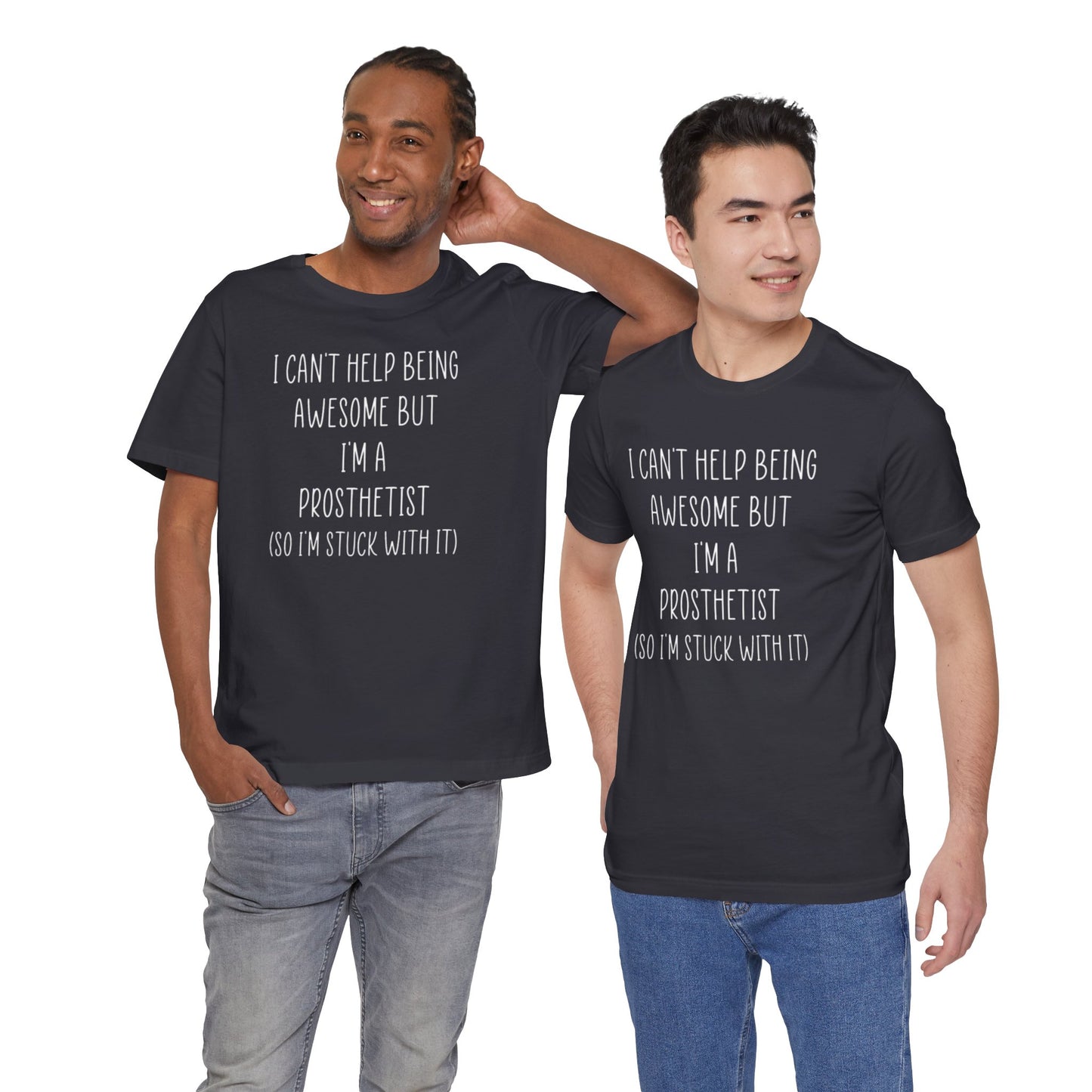 Prosthetist Awesome and Stuck With It - Graphic Unisex T Shirt