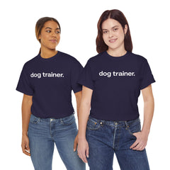 Dog Trainer T‑Shirt — "dog trainer." Front Logo with "we believe..." Positive Training Back Text