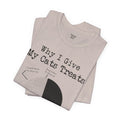 Why I Give My Cat Treats, Funny Graphic, Unisex Jersey Short Sleeve Tee