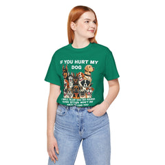 If You Hurt My Dog - Unisex Jersey Short Sleeve Tee