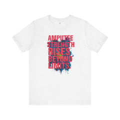 AMPUTEE STRENGTH Quote - Unisex T-Shirt