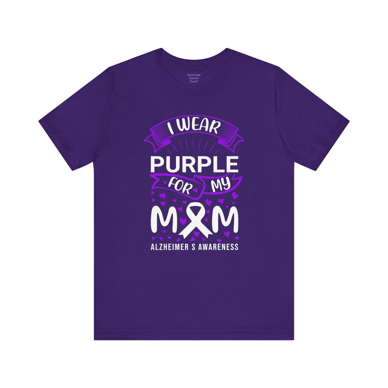 I Wear Purple For My Mom Alzheimers Awareness - Unisex Jersey Short Sleeve Tee