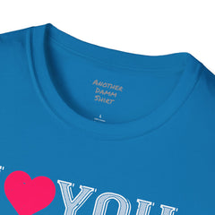 Valentines Day - European Printed Unisex Softstyle T-Shirt, I Love You Shirt,Romantic gift, gift for her, gift for him, couples t-shirt,Love
