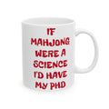 If Mahjong Were A Science I Would Have My PHD, Ceramic Mug, (11oz, 15oz)