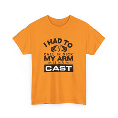 I Had To Call In Sick My Arm Is In A Cast / with a graphic of matching fishes /Unisex Heavy Cotton Tee / Fishing