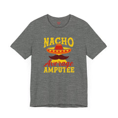 Funny Amputee Quote - Unisex Short Sleeve Tee,Amputee Awareness,Gift For Him,Gift For Her,Leg Amputee Gift,Arm Amputee,Limb Loss Awareness