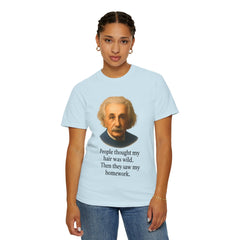 Albert Einstein 'My Hair Was Wild' T-Shirt