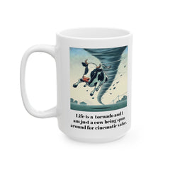 Life Is A Tornado and I am Just A Cow Being Spun Around For Cinematic Value - Ceramic Mug 11oz  / Humor / Farm Fun / Twister