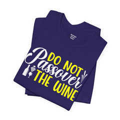 Funny Do Not Passover The Wine Unisex Tee