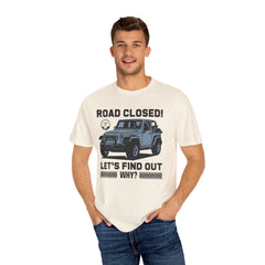 Unisex Jeep Adventure T-Shirt – Road Closed! Let's Find Out Why?