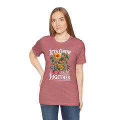 Floral Tee - Unisex Jersey Short Sleeve Tee - Lets Grow Together, Positive Vibes