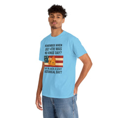 Patriotic Humor Tee, July 4th Shirt, Independence Day Apparel, Funny American T-Shirt, Meme Shirt, History Lovers Gift