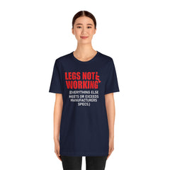 LEGS NOT WORKING Fun Quote - Graphic Unisex T Shirt