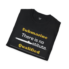 Submarine Qualified Unisex Softstyle T-Shirt - No Substitute Design