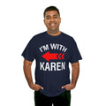 I'm With Karen Pointing Arrow - Unisex Heavy Cotton Tee