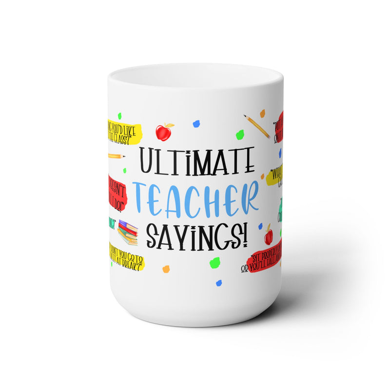 ULTIMATE TEACHER SAYINGS Mug,teacher mug,teacher gift,funny quotes mug,positive quote mug,gift for teacher,inspirational gift,educator gift