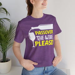 Funny Passover The Wine T Shirt - Unisex Tee