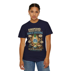 Ranch Dressing Funny T‑Shirt — "Europeans: Obsessed With Our Ranch Dressing"