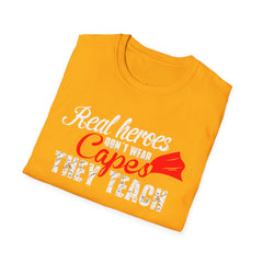 Real Heroes Don't Wear Capes THEY TEACH Unisex Softstyle Graphic T-Shirt