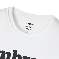 Embrace The Suck Unisex Softstyle T-Shirt