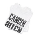 CANCER You Picked The Wrong BITCH - Unisex Jersey Short Sleeve Tee / Cancer Awareness / Breast Cancer /Positve Health / Survivor