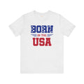 Born In The USA, Unisex Jersey Short Sleeve Tee