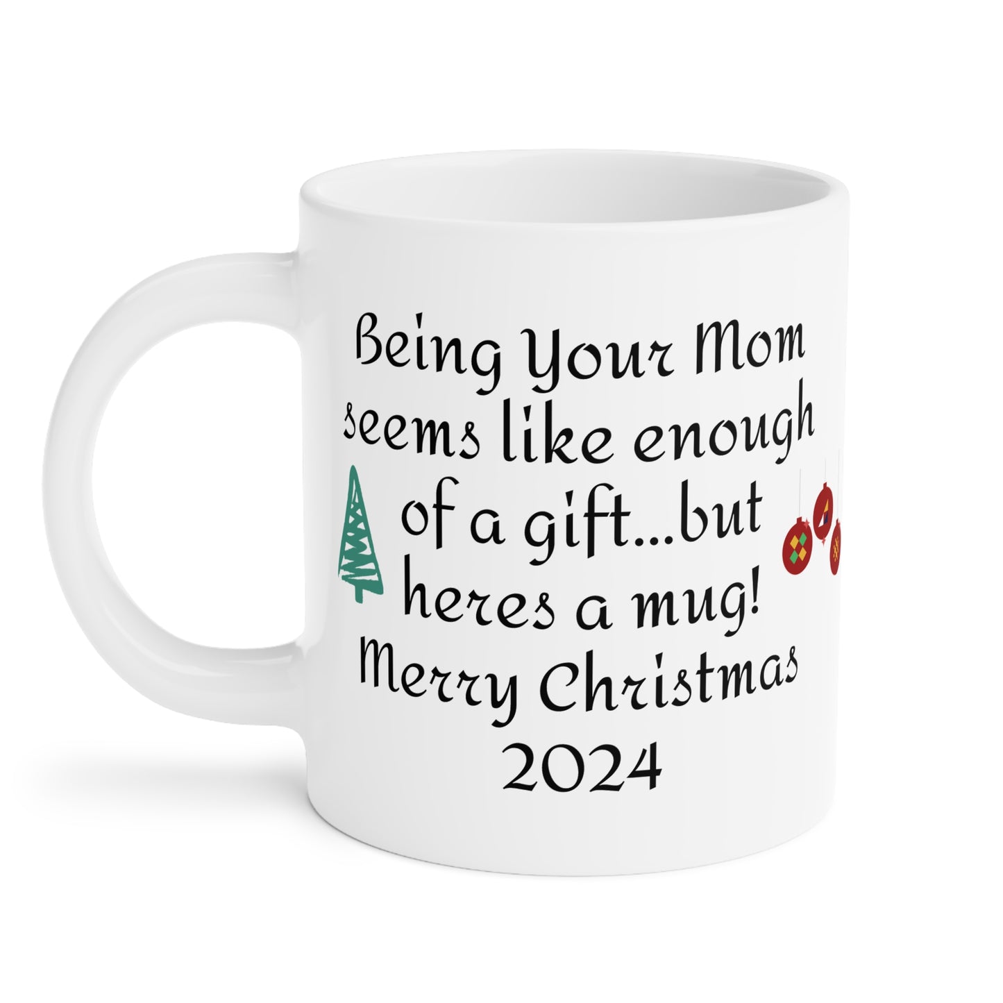 Funny Mom Christmas Gift - Ceramic Mug 11oz 15oz 20oz