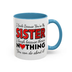 Funny You're My Sister Quote - Accent Coffee Mug (11, 15oz)
