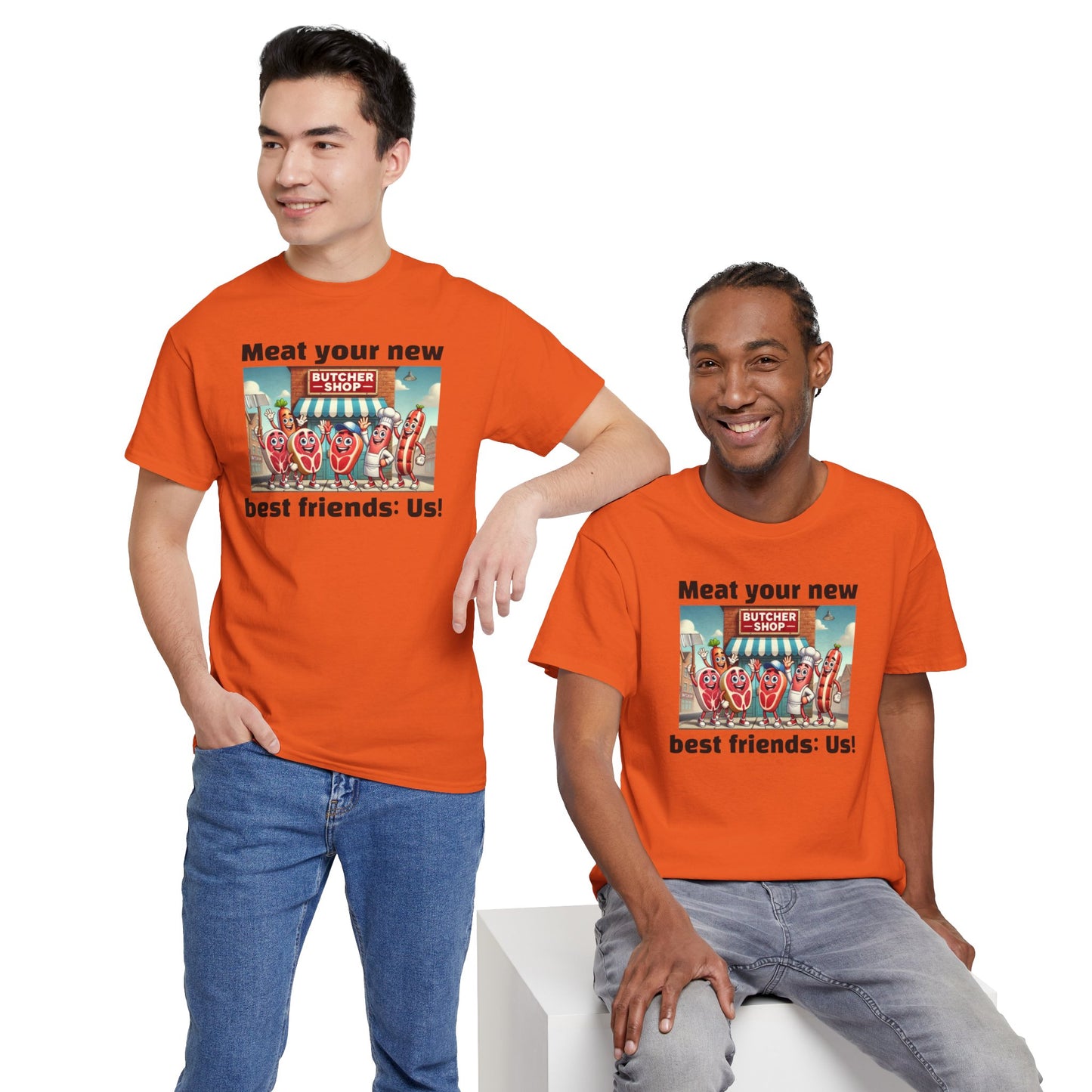 Butcher Meat your new best friends: us! - Graphic Unisex Tee