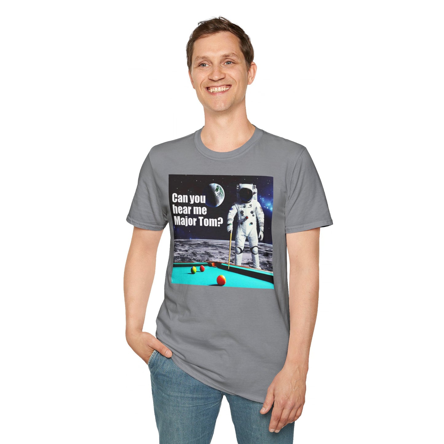 Can You Hear Me Major Tom? Unisex Soft Style T Shirt