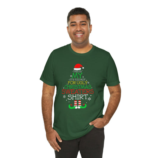 UGLY SWEATER Its Too Hot Tee Replacement - Unisex Jersey Short Sleeve Tee