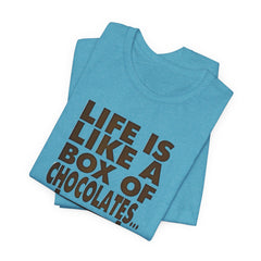 Inspirational Quote T-Shirt - Life is Like a Box of Chocolates