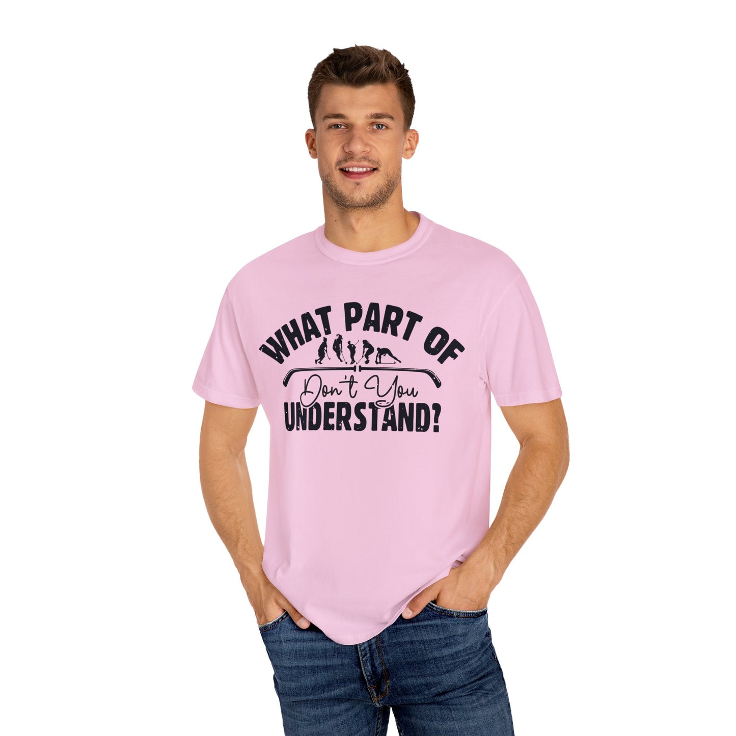 What Part of Field Hockey Don't You Understand, Comfort Colors Unisex Garment-Dyed T-shirt