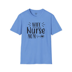 Wife Nurse Mom - Unisex Softstyle T-Shirt | Nurse Awareness,Medical Wear,Gift For Him,Scrubs Lover,Hospital Staff Gift,Gift For Her,RN