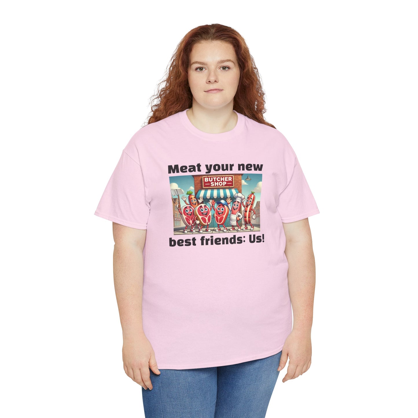 Butcher Meat your new best friends: us! - Graphic Unisex Tee