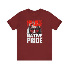 Native Pride Unisex Tee - Still Here Still Strong