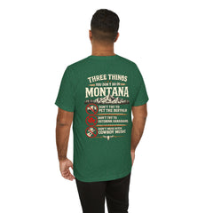Montana Rules Tee - “3 Things You Don’t Do in Montana: Don’t Pet the Buffalo, Outdrink Canadians, Mess with Cowboy Music”