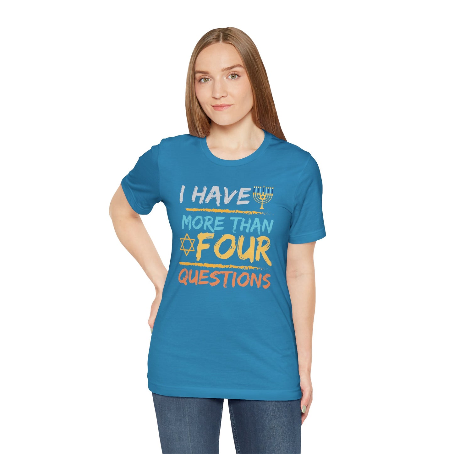 I Have More Than Four Questions - Unisex Jersey Short Sleeve Tee