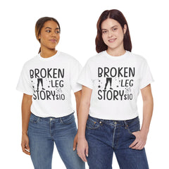 Amputee Humor Broken Leg Story $10  - Unisex Heavy Cotton Tee
