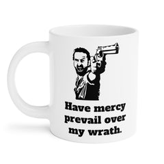 Have Mercy Prevail Over My Wrath - Rick Grimes Ceramic TWD Mug