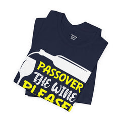 Funny Passover The Wine T Shirt - Unisex Tee